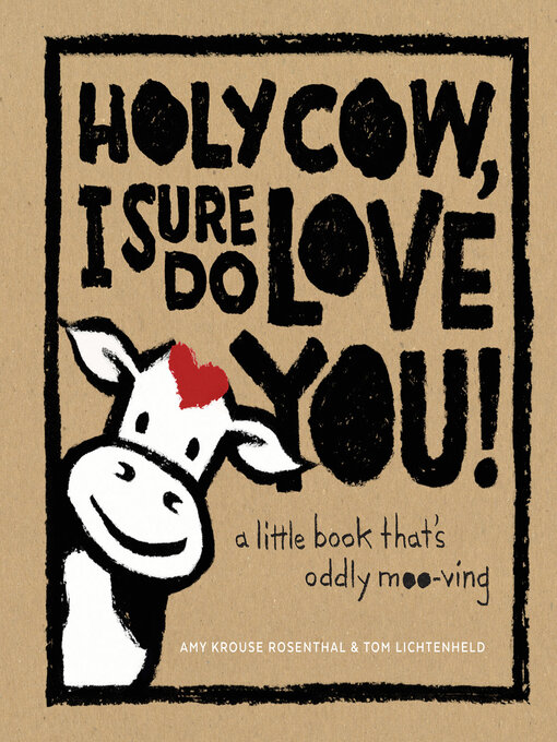 Title details for Holy Cow, I Sure Do Love You! by Amy Krouse Rosenthal - Available